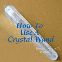 How To Use A Crystal Wand